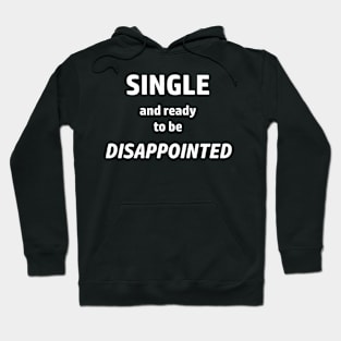 Single and ready to be Disappointed (White) Hoodie